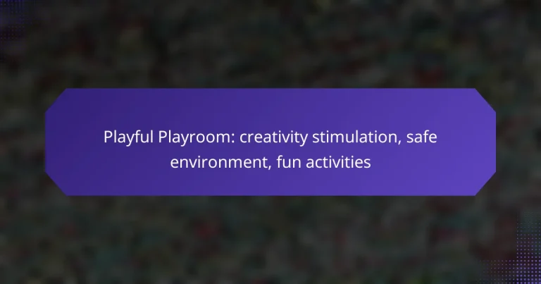 Playful Playroom: creativity stimulation, safe environment, fun activities