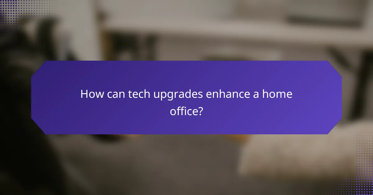 How can tech upgrades enhance a home office?