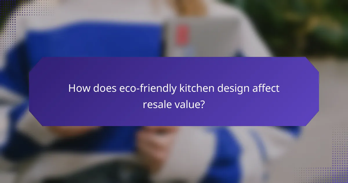 How does eco-friendly kitchen design affect resale value?