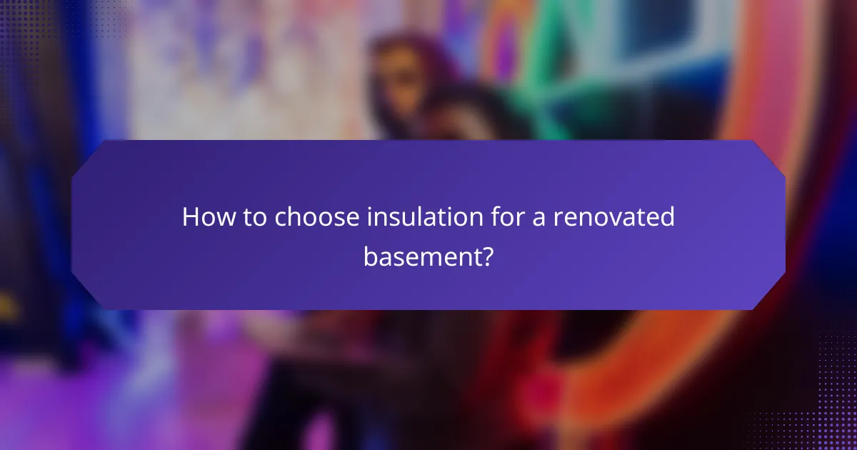 How to choose insulation for a renovated basement?