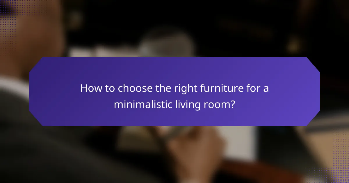 How to choose the right furniture for a minimalistic living room?