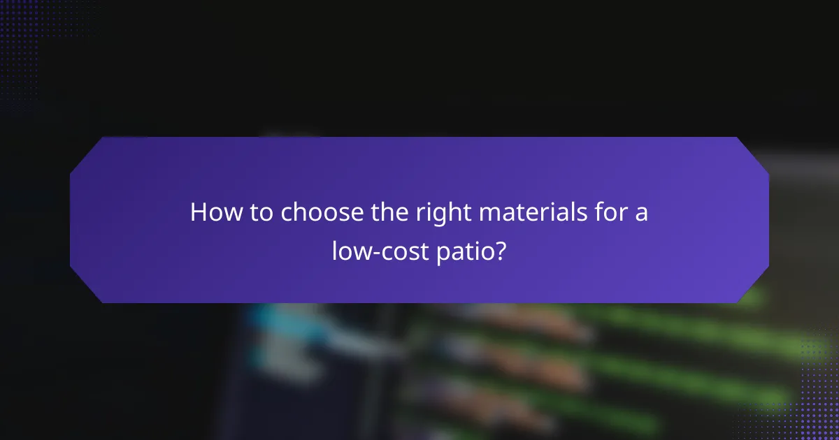 How to choose the right materials for a low-cost patio?