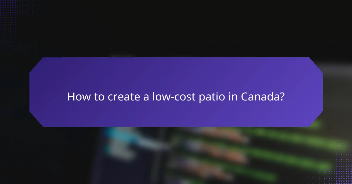 How to create a low-cost patio in Canada?