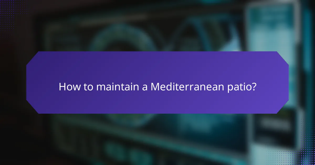 How to maintain a Mediterranean patio?