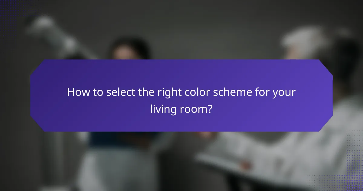 How to select the right color scheme for your living room?