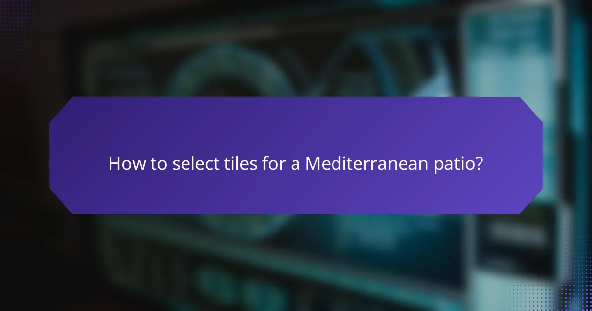 How to select tiles for a Mediterranean patio?