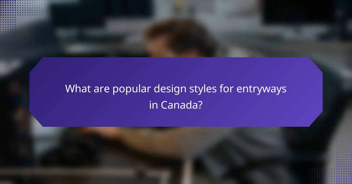 What are popular design styles for entryways in Canada?