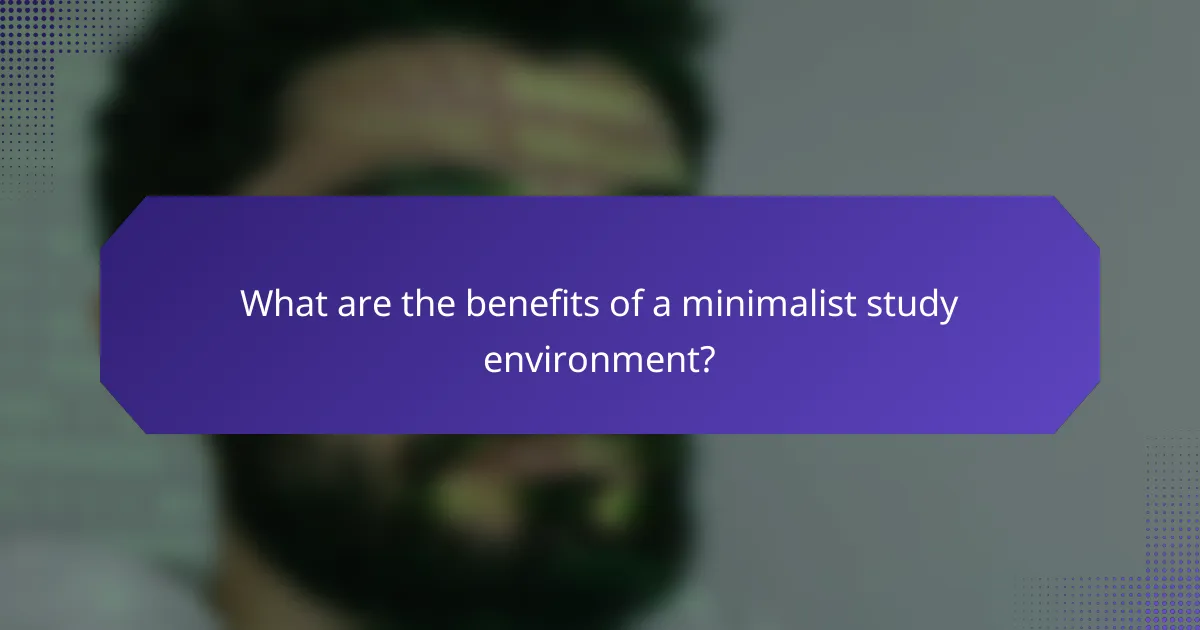 What are the benefits of a minimalist study environment?
