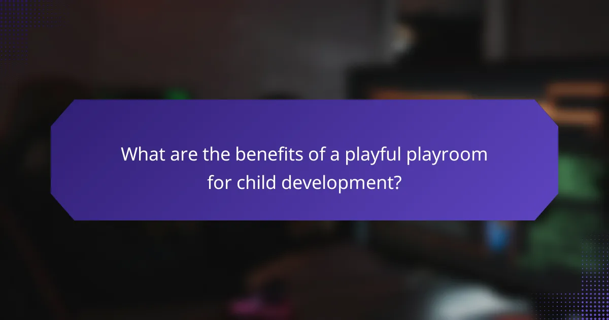 What are the benefits of a playful playroom for child development?