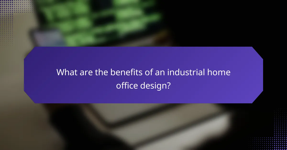 What are the benefits of an industrial home office design?