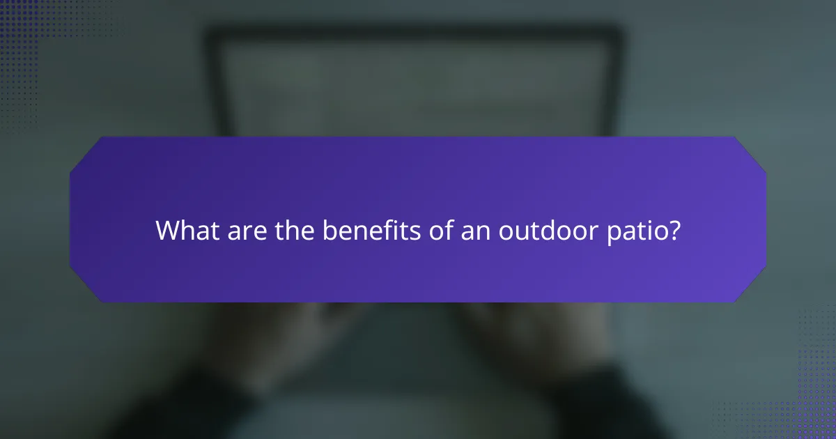 What are the benefits of an outdoor patio?