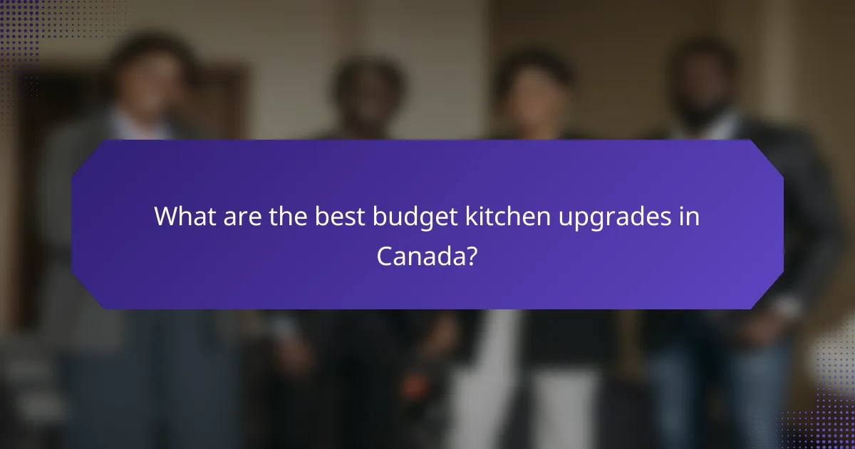 What are the best budget kitchen upgrades in Canada?