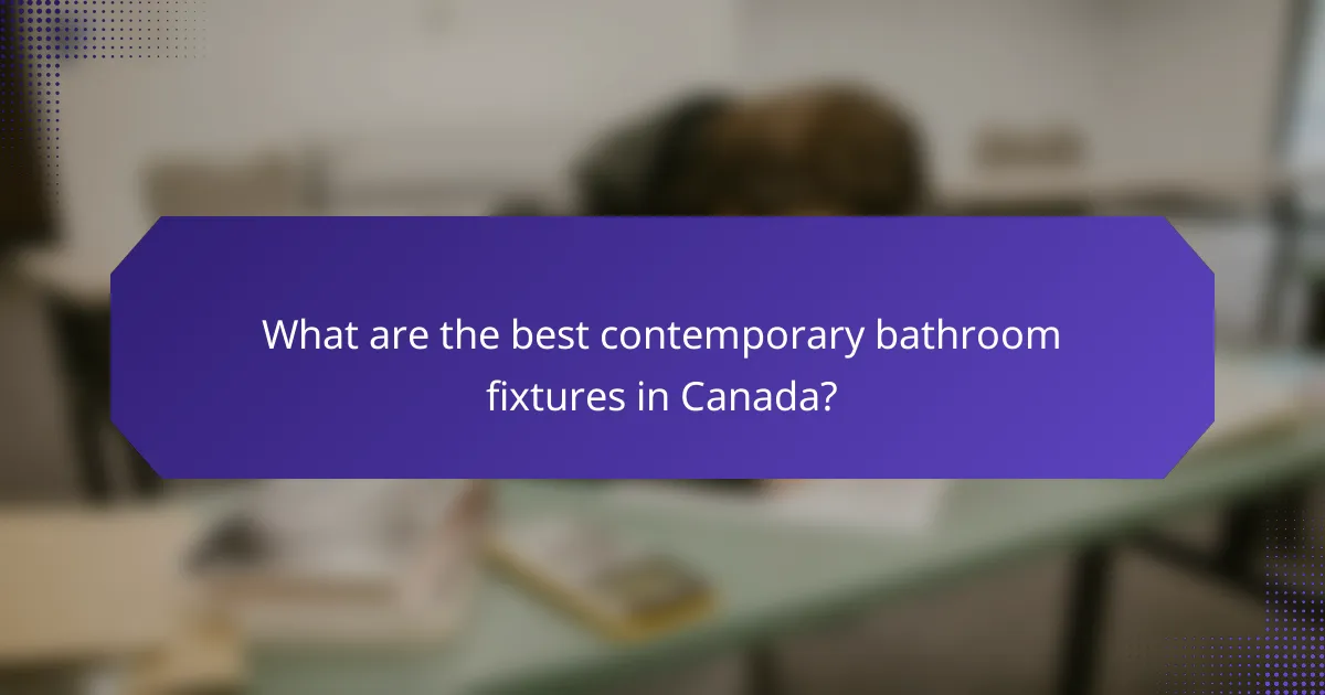 What are the best contemporary bathroom fixtures in Canada?