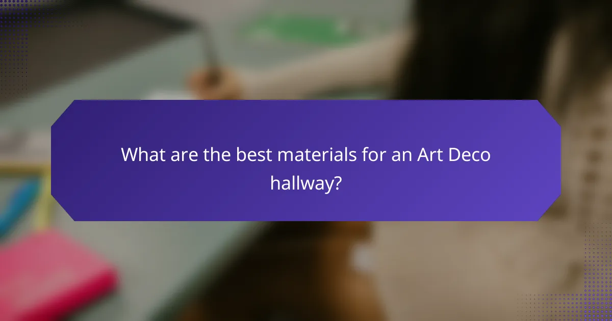 What are the best materials for an Art Deco hallway?