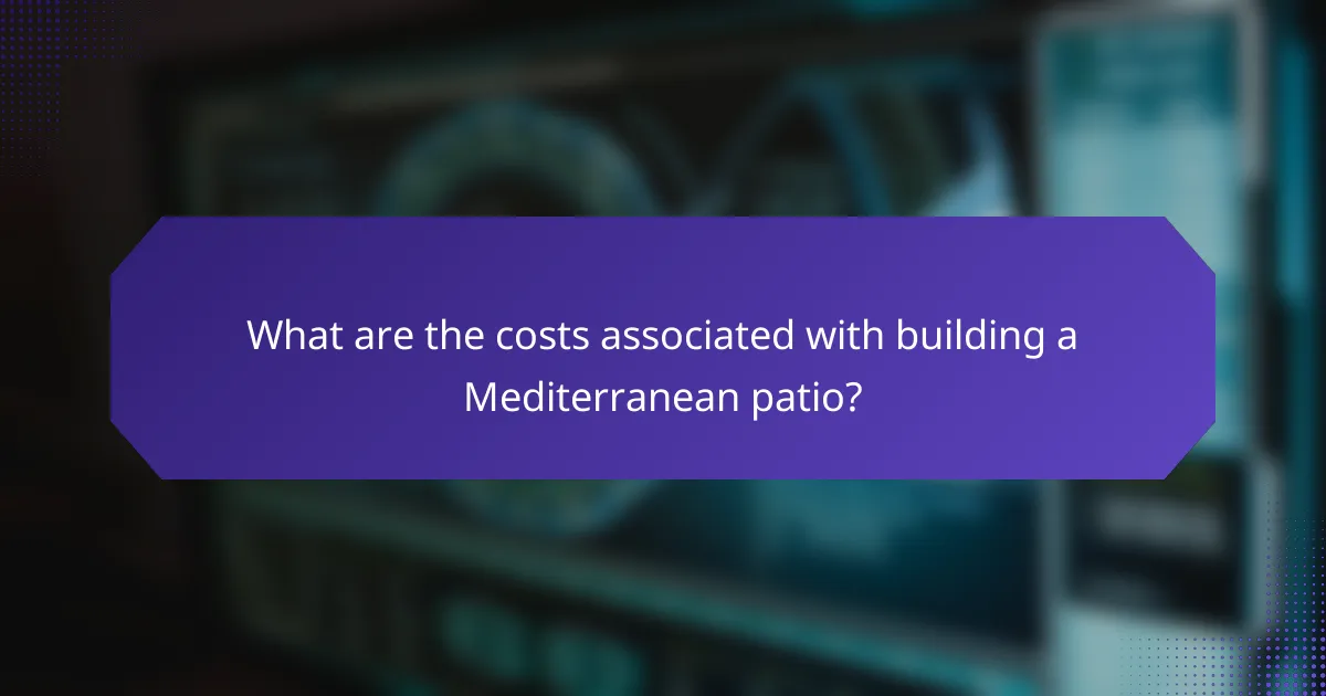 What are the costs associated with building a Mediterranean patio?
