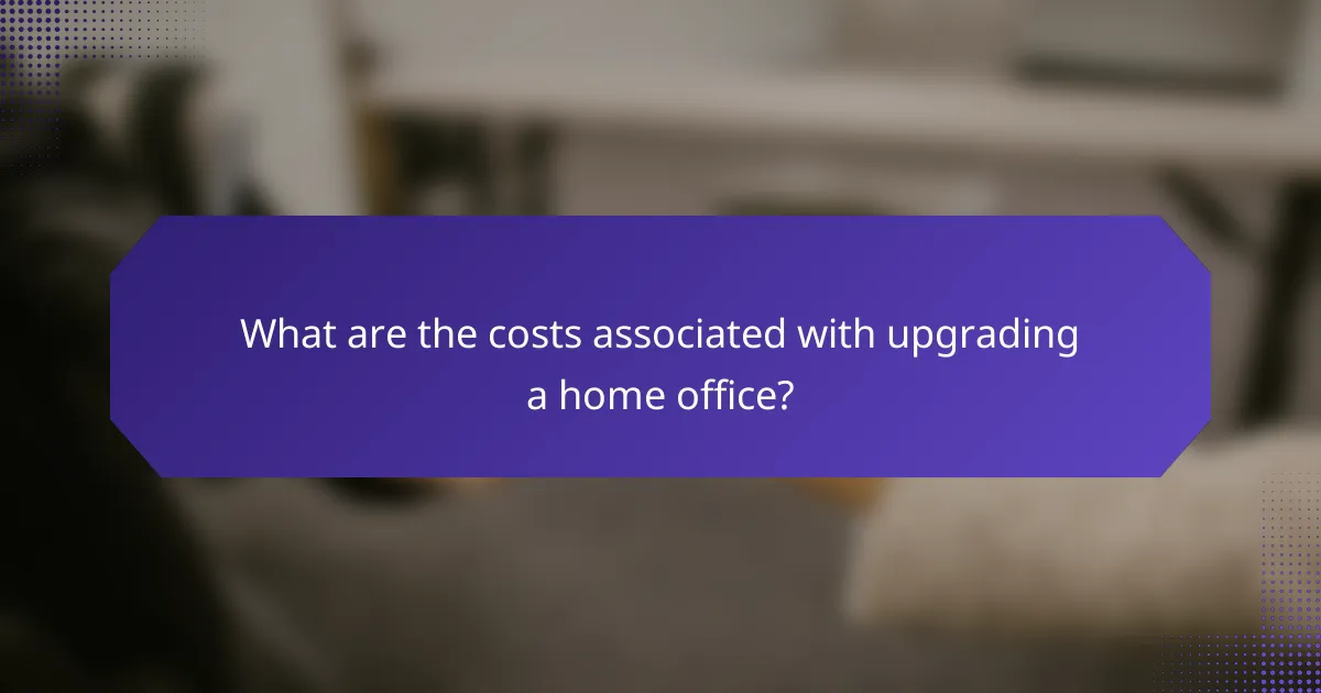 What are the costs associated with upgrading a home office?