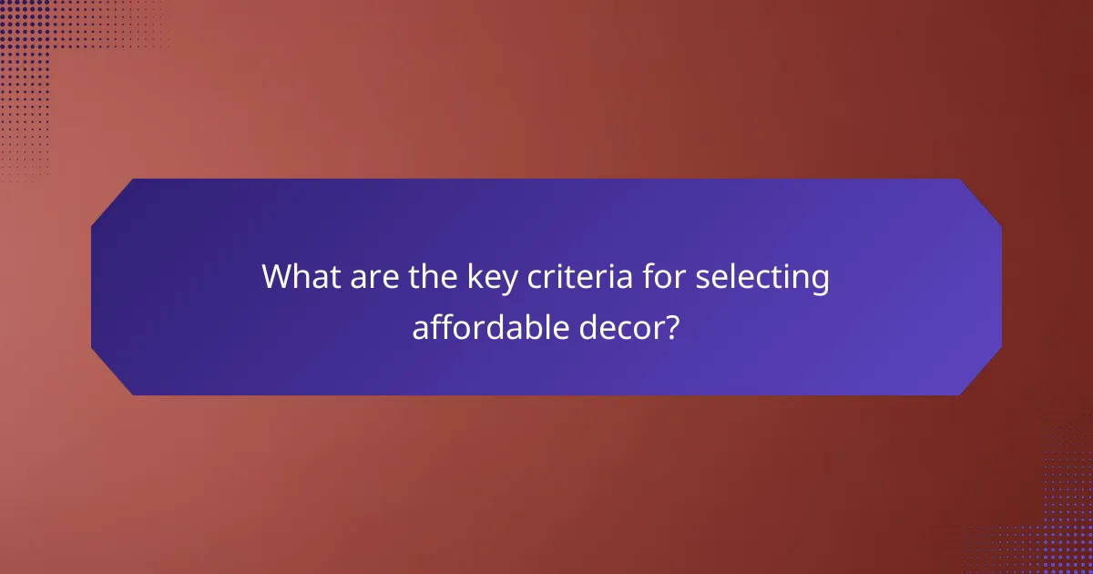 What are the key criteria for selecting affordable decor?