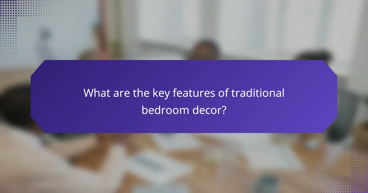 What are the key features of traditional bedroom decor?