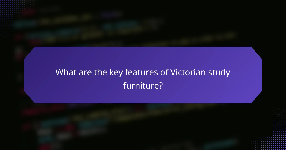 What are the key features of Victorian study furniture?