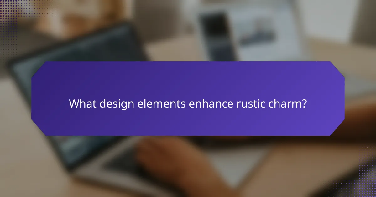 What design elements enhance rustic charm?