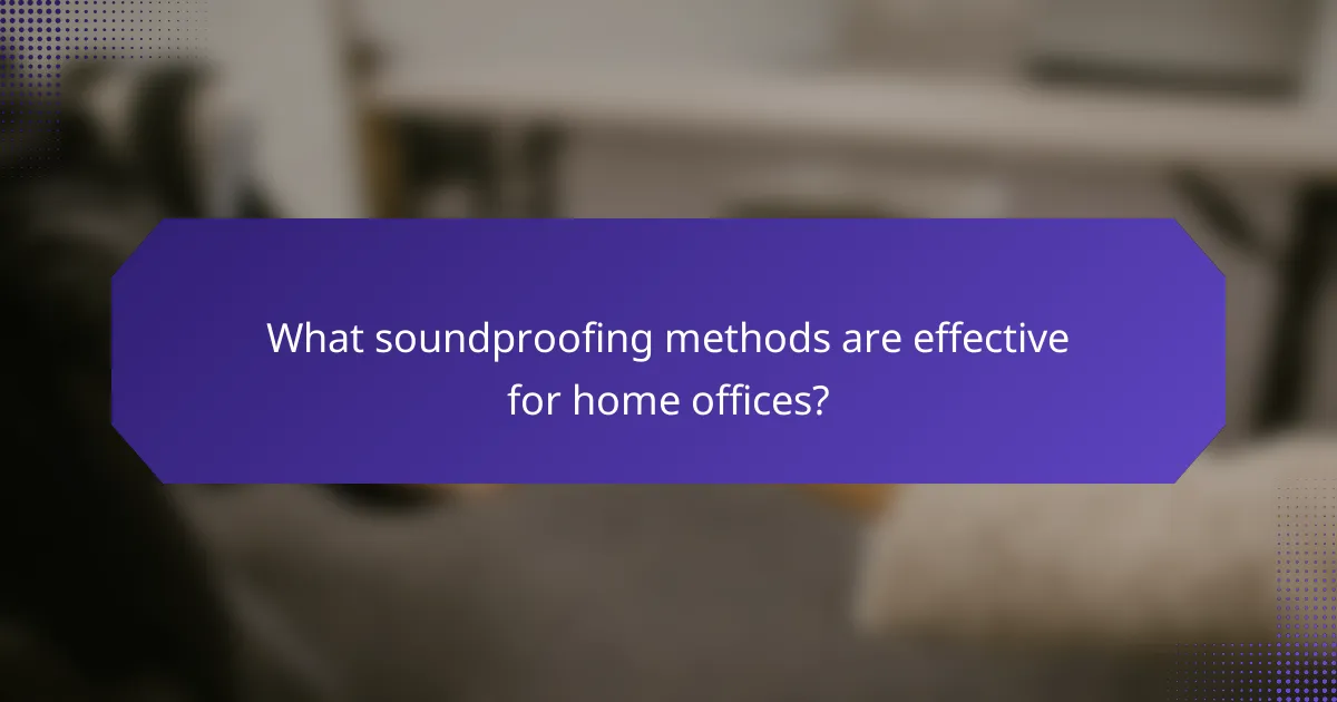 What soundproofing methods are effective for home offices?
