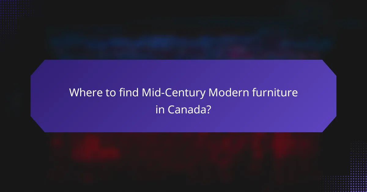 Where to find Mid-Century Modern furniture in Canada?