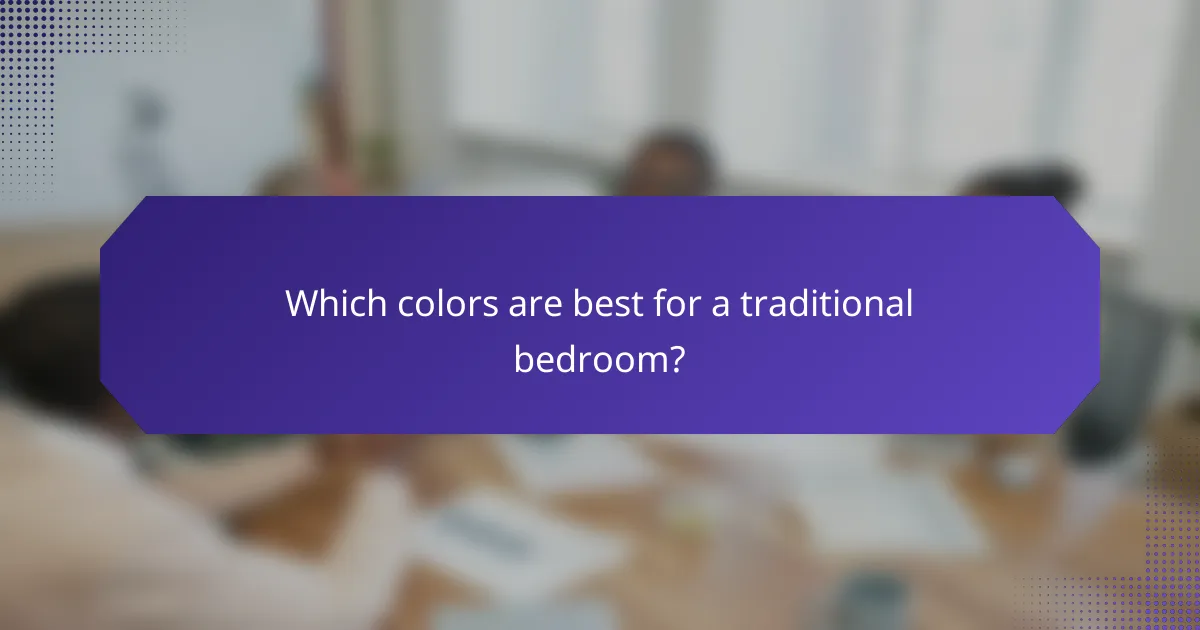 Which colors are best for a traditional bedroom?